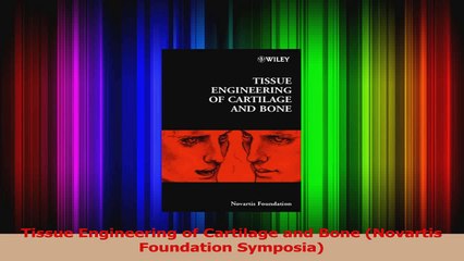 Tissue Engineering of Cartilage and Bone Novartis Foundation Symposia Read Online