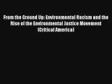 Read From the Ground Up: Environmental Racism and the Rise of the Environmental Justice Movement#