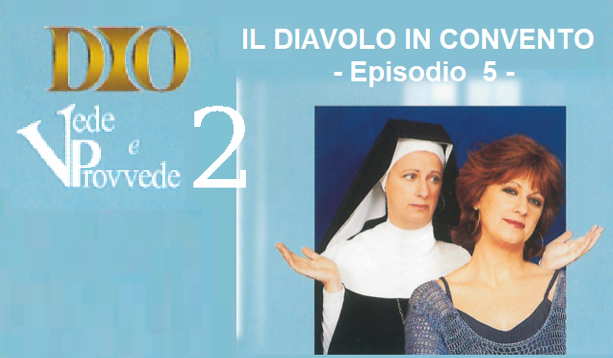 Dio vede e provvede 2 - Ep.5 "Il diavolo in convento"