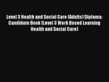 Level 3 Health and Social Care (Adults) Diploma: Candidate Book (Level 3 Work Based Learning
