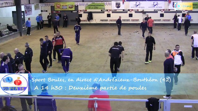 Seconde partie de poule, 1 sur 2, du Super 16 Masculin, Sport Boules, Andrézieux-Bouthéon 2015
