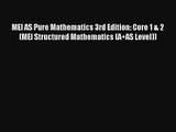 MEI AS Pure Mathematics 3rd Edition: Core 1 & 2 (MEI Structured Mathematics (A AS Level)) [Download]