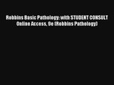 Robbins Basic Pathology: with STUDENT CONSULT Online Access 9e (Robbins Pathology) [Read] Full