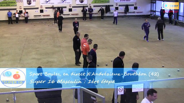 Première partie de poules du Super 16 Masculin, Sport Boules, Andrézieux-Bouthéon 2015