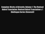 Complete Works of Aristotle Volume 1: The Revised Oxford Translation: Revised Oxford Translation