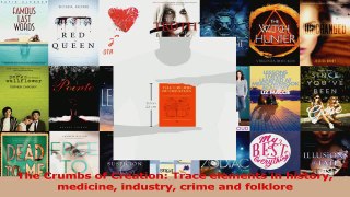 Download  The Crumbs of Creation Trace elements in history medicine industry crime and folklore Ebook Online