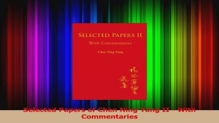 Read  Selected Papers of Chen Ning Yang II  With Commentaries Ebook Free