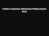Read Profiles in Injustice: Why Racial Profiling Cannot Work# Ebook Free