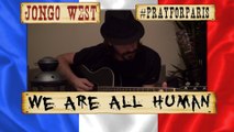 Jongo West - We Are All Human [Acoustic Guitar Version / guitare acoustique] (composition Pop/Rock - post #PrayForParis)