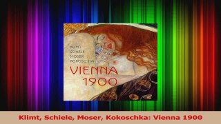 Read  Klimt Schiele Moser Kokoschka Vienna 1900 Ebook Free