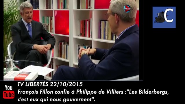 François Fillon confie à Philippe de Villiers : Les Bilderbergs, c'est eux qui nous gouvernent .