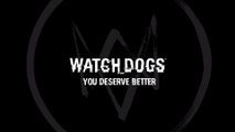 Watch Dogs - You Deserve Better
