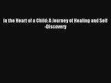 In the Heart of a Child: A Journey of Healing and Self-Discovery [Read] Online