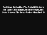 The Hidden Smile of God: The Fruit of Affliction in the Lives of John Bunyan William Cowper