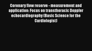 Coronary flow reserve - measurement and application: Focus on transthoracic Doppler echocardiography