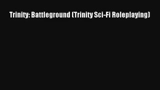 Trinity: Battleground (Trinity Sci-Fi Roleplaying) [Download] Online