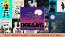 PDF Download  The Mystical Magical Marvelous World of Dreams PDF Online