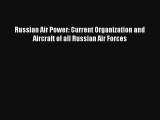 Russian Air Power: Current Organization and Aircraft of all Russian Air Forces [PDF] Full Ebook