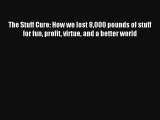 The Stuff Cure: How we lost 8000 pounds of stuff for fun profit virtue and a better world [Download]