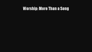 Worship: More Than a Song [Read] Online