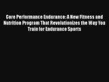Core Performance Endurance: A New Fitness and Nutrition Program That Revolutionizes the Way