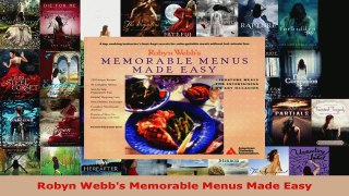 Read  Robyn Webbs Memorable Menus Made Easy EBooks Online