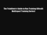 The Triathlete's Guide to Run Training (Ultrafit Multisport Training Series) [Download] Full