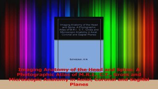 PDF Download  Imaging Anatomy of the Head and Spine A Photographic Atlas of MRI CT Gross and Read Online