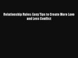 Relationship Rules: Easy Tips to Create More Love and Less Conflict [Read] Full Ebook