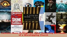 Read  Catholic Music through the Ages Balancing the Needs of a Worshipping Church PDF Online