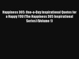 Happiness 365: One-a-Day Inspirational Quotes for a Happy YOU (The Happiness 365 Inspirational