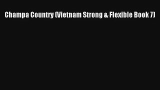 Champa Country (Vietnam Strong & Flexible Book 7) [Download] Online