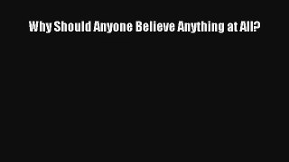 Why Should Anyone Believe Anything at All? [Read] Online