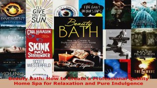 Download  Beauty Bath How to Create a Professional Quality Home Spa for Relaxation and Pure Ebook Free