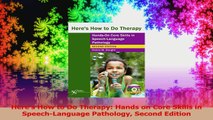 Heres How to Do Therapy Hands on Core Skills in SpeechLanguage Pathology Second Edition Download