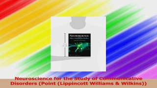 Neuroscience for the Study of Communicative Disorders Point Lippincott Williams  PDF