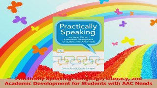 Practically Speaking Language Literacy and Academic Development for Students with AAC Read Online