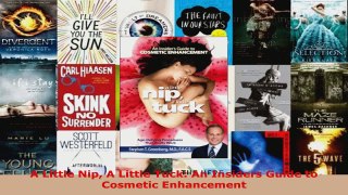 Download  A Little Nip A Little Tuck An Insiders Guide to Cosmetic Enhancement PDF Online
