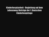 Read Kinderhospizarbeit - Begleitung auf dem Lebensweg: Beiträge der 1. Deutschen Kinderhospiztage
