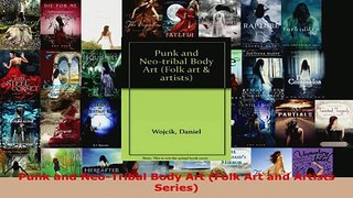 Read  Punk and NeoTribal Body Art Folk Art and Artists Series EBooks Online