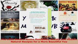 Read  The Little Book of Home Remedies Beauty and Health Natural Recipes for a More Beautiful EBooks Online