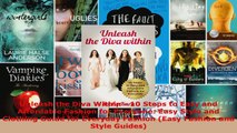 Download  Unleash the Diva Within  10 Steps to Easy and Affordable Fashion for Everyone Easy Style EBooks Online