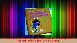 Read  The Buzz on Beauty A Girls Guide to Looking and Feeling Your Best Girls Guides Ebook Free