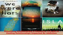 PDF Download  Rebuilding Relationships in Recovery A Guide to Healing Relationships Impacted By Read Online