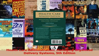 PDF Download  Health Care Administration Managing Organized Delivery Systems 5th Edition Download Full Ebook