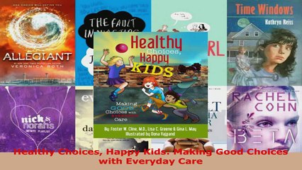 Read  Healthy Choices Happy Kids Making Good Choices with Everyday Care Ebook Free