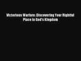 Victorious Warfare: Discovering Your Rightful Place in God's Kingdom [Read] Full Ebook