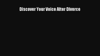 Discover Your Voice After Divorce [Read] Full Ebook