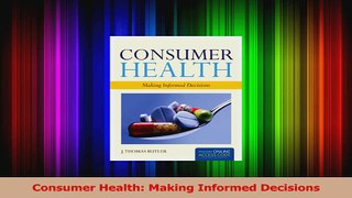 PDF Download  Consumer Health Making Informed Decisions Read Full Ebook