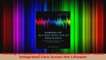 Read  Nursing of Autism Spectrum Disorder EvidenceBased Integrated Care across the Lifespan Ebook Free